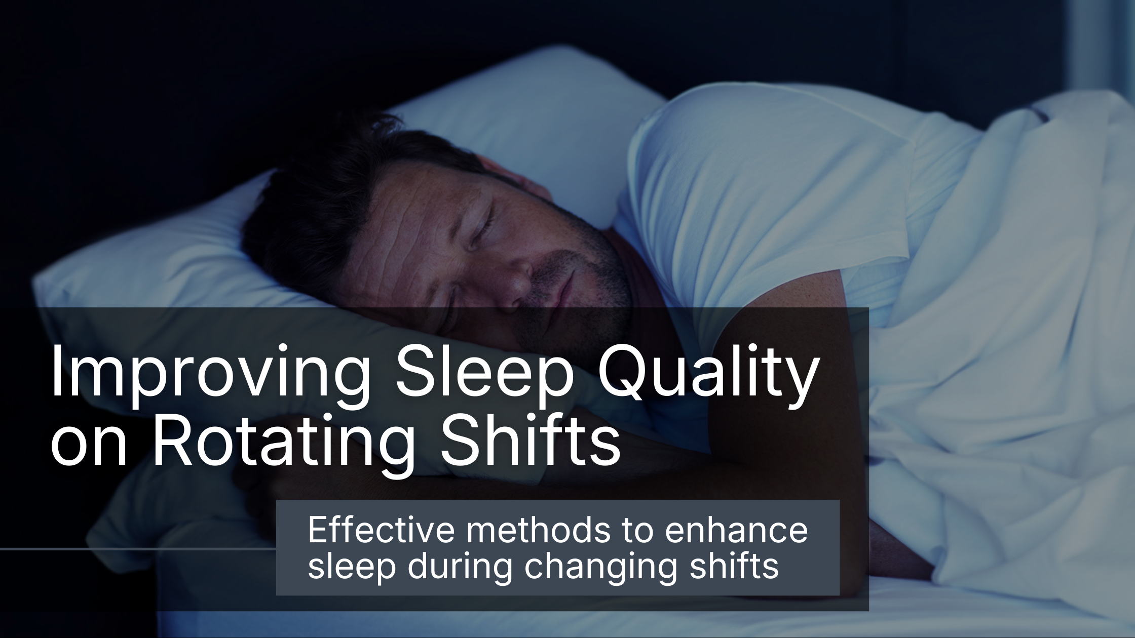 Improving sleep quality on rotating shifts