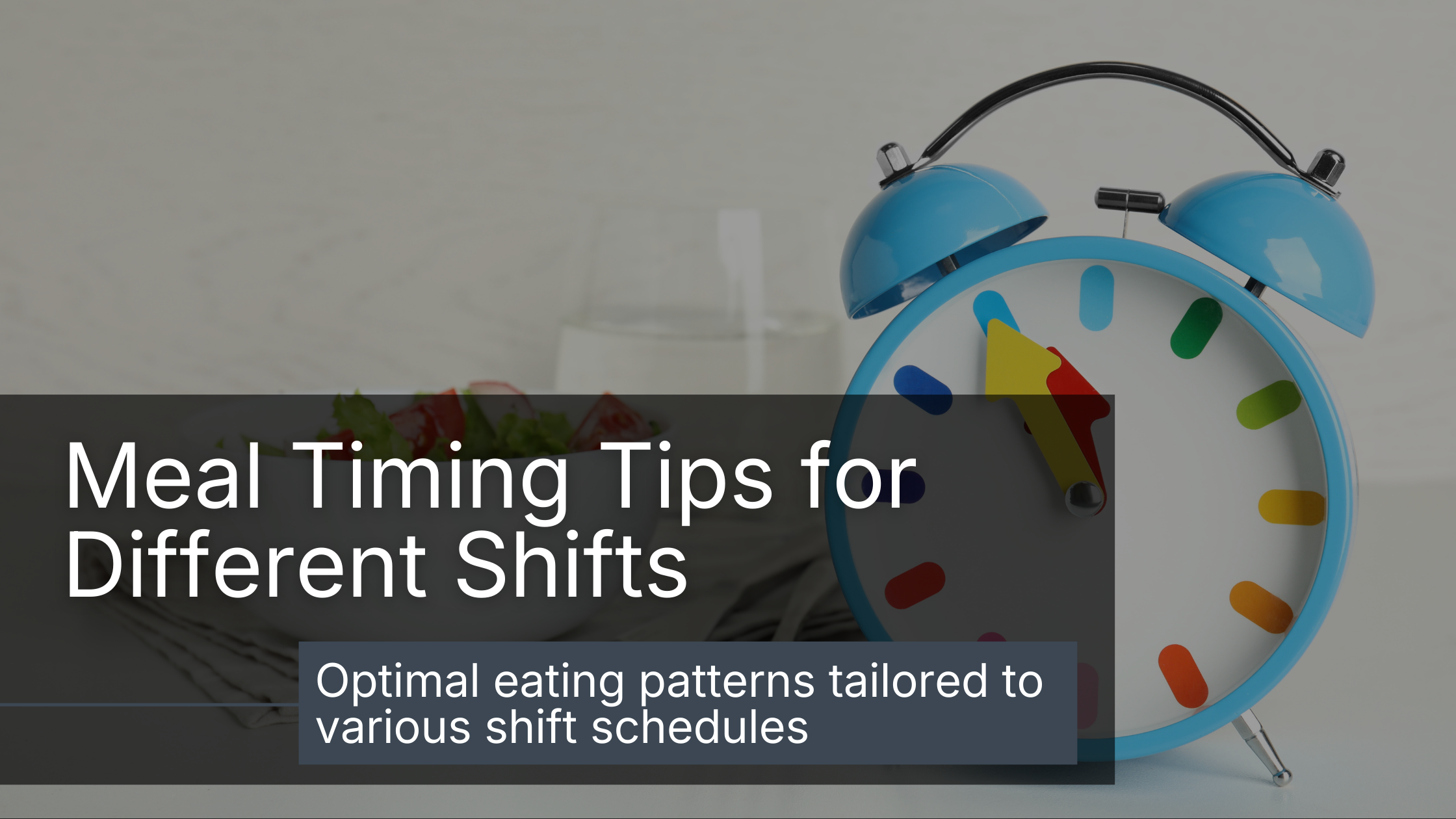 Meal timing tips for different shifts